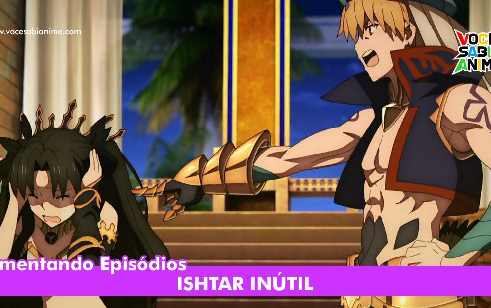 Comentando Fate GO Babylonia Ep 17