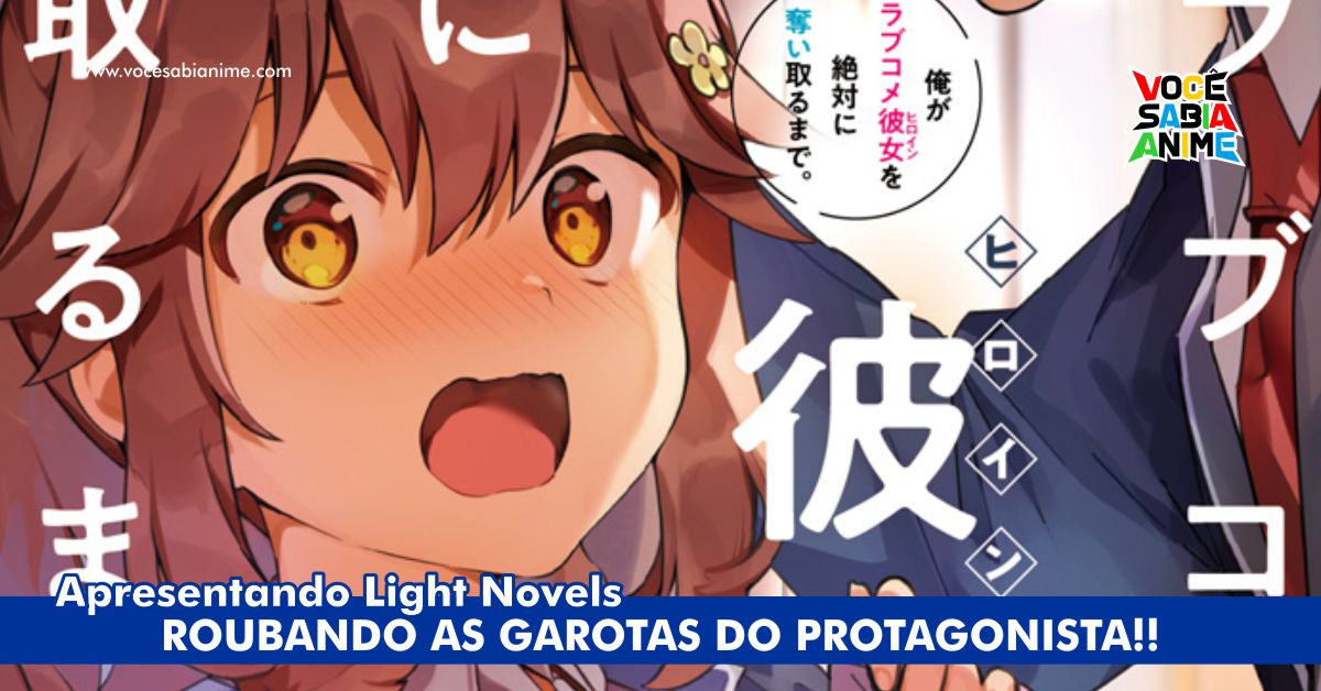 Ore ga Love Comedy Kanojo wo Zettai - Roubando o Harém do Protagonista!